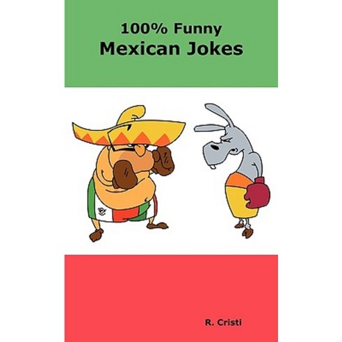 100% Funny Mexican Jokes: The Best Funniest Dirty Short and Long Mexican Jokes Book Paperback, Psylon Press