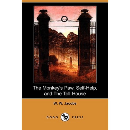 The Monkey''s Paw Self-Help and the Toll-House (Dodo Press) Paperback, Dodo Press
