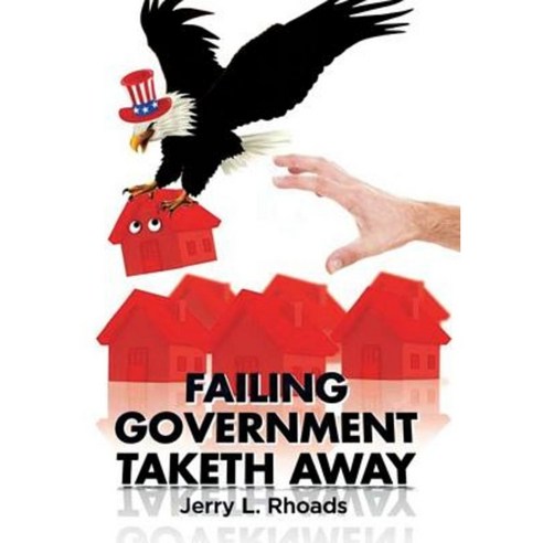 Failing Government Taketh Away Hardcover, Xlibris