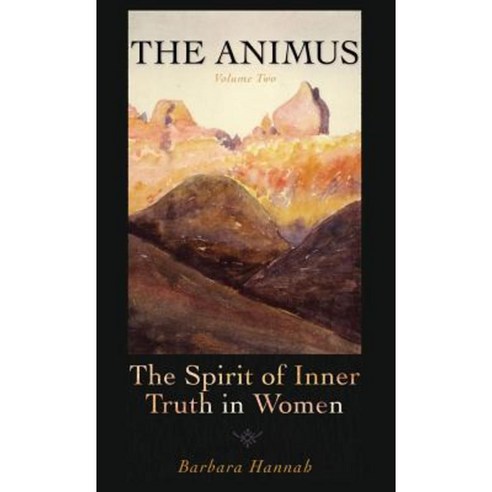 The Animus: The Spirit of the Inner Truth in Women Volume 2 Hardcover, Chiron Publications