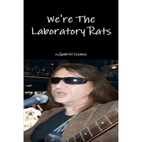 We''re the Laboratory Rats Paperback, Lulu.com