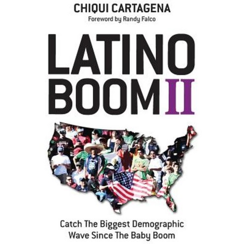 Latino Boom II: Catch the Biggest Demographic Wave Since the Baby Boom Paperback, Strauss Consultants