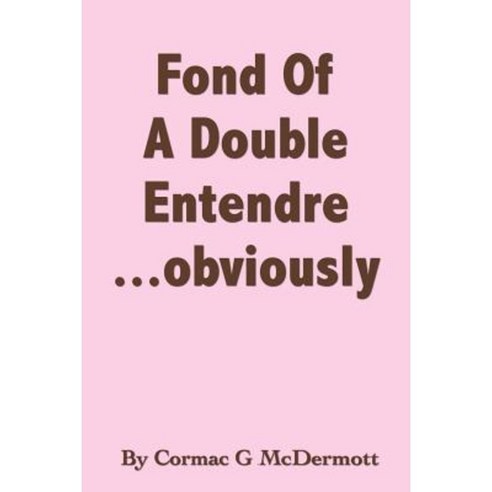 ''Fond of a Double Entendre.....Obviously'' Paperback, Trafford Publishing