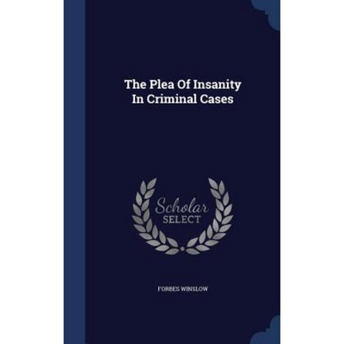 The Plea of Insanity in Criminal Cases Hardcover, Sagwan Press