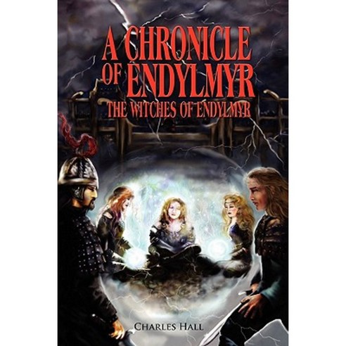 A Chronicle of Endylmyr: The Witches of Endylmyr Paperback, Outskirts Press