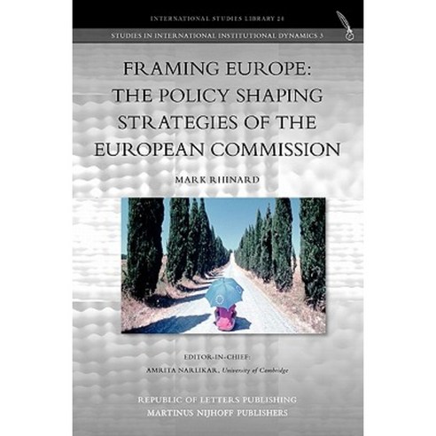 Framing Europe: The Policy Shaping Strategies of the European Commission Paperback, Republic of Letters