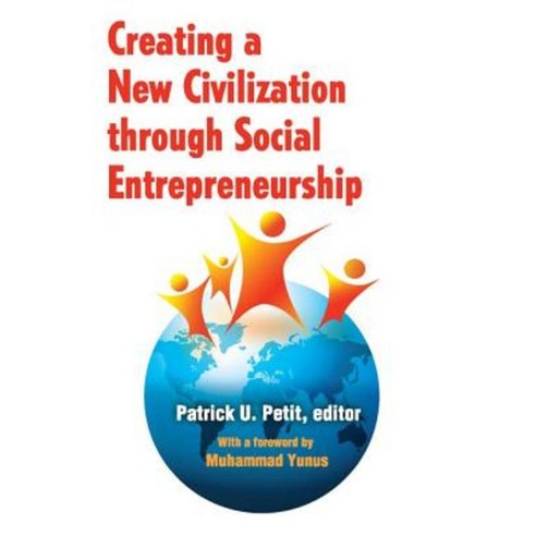 Creating a New Civilization Through Social Entrepreneurship Paperback, Transaction Publishers