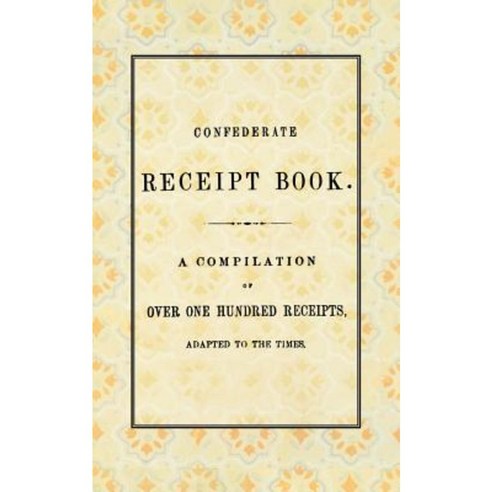 Confederate Receipt Book Paperback, Applewood Books