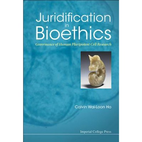 Juridification in Bioethics: Governance of Human Pluripotent Cell Research Paperback, Imperial College Press