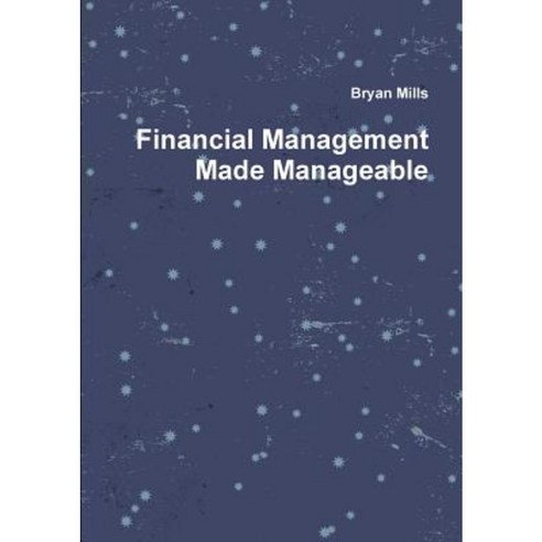 Financial Management Made Manageable Paperback, Lulu.com