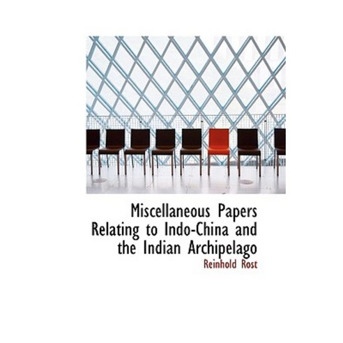 Miscellaneous Papers Relating to Indo-China and the Indian Archipelago Hardcover, BiblioLife