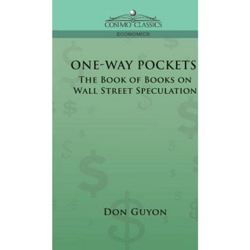 One-Way Pockets: The Book of Books on Wall Street Speculation Hardcover, Cosimo Classics