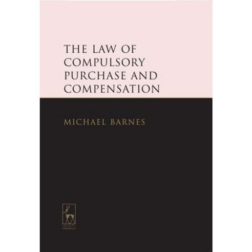 The Law of Compulsory Purchase and Compensation Hardcover, Hart Publishing