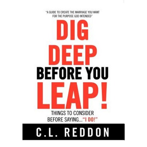 Dig Deep Before You Leap: Things to Consider Before Saying I Do Hardcover, Authorhouse