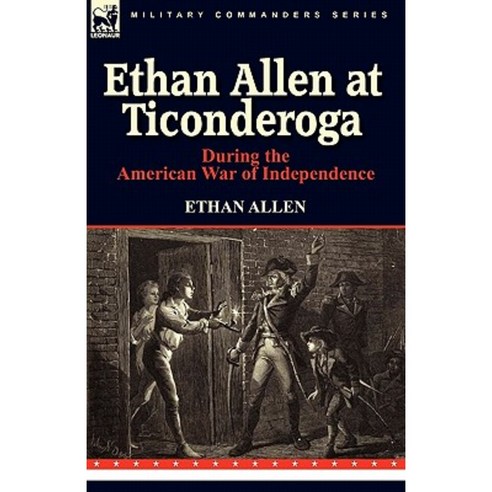 Ethan Allen at Ticonderoga During the American War of Independence Paperback, Leonaur Ltd
