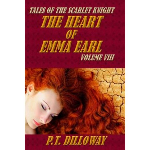 The Heart of Emma Earl (Tales of the Scarlet Knight #8) Paperback, Createspace