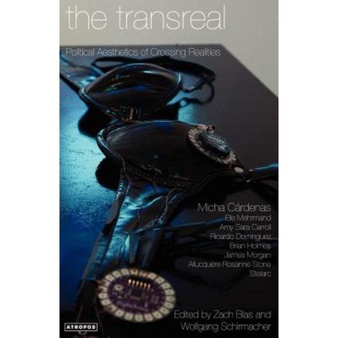 The Transreal Political Aesthetics of Crossing Realities Paperback, Atropos Press