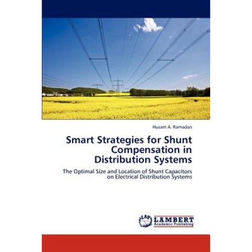 Smart Strategies for Shunt Compensation in Distribution Systems Paperback, LAP Lambert Academic Publishing