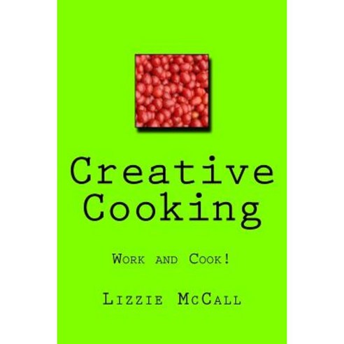Creative Cooking: Working Mum Cooks Paperback, Createspace