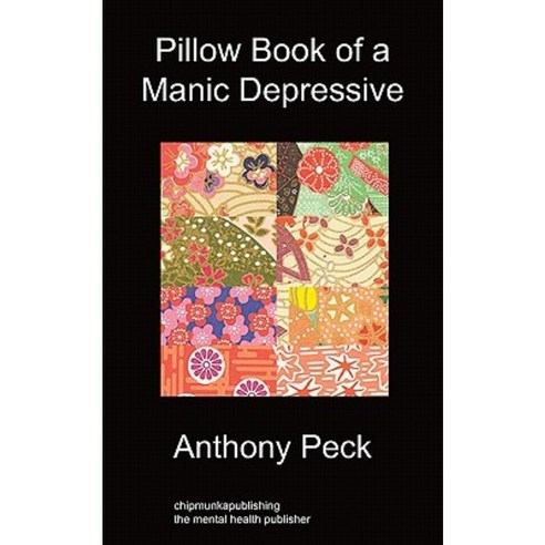 Pillow Book of a Manic Depressive: Recovery Through Mindfulness Paperback, Chipmunka Publishing