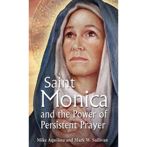 St. Monica and the Power of Persistent Prayer Paperback, Our Sunday Visitor