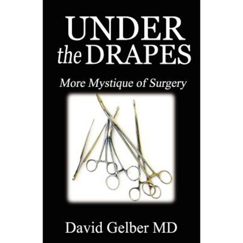 Under the Drapes: More Mystique of Surgery Paperback, Ruffian Press