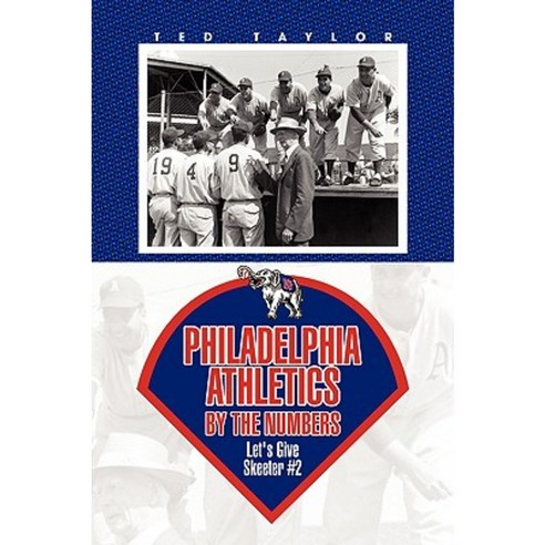 Philadelphia Athletics by the Numbers Paperback, Xlibris Corporation
