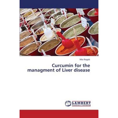 Curcumin for the Managment of Liver Disease Paperback, LAP Lambert Academic Publishing