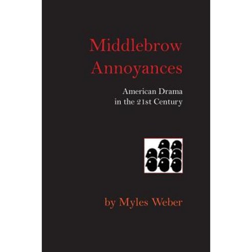 Middlebrow Annoyances: American Drama in the 21st Century Paperback, Gival Press