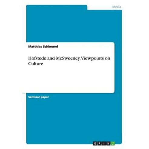 Hofstede and McSweeney. Viewpoints on Culture Paperback, Grin Publishing