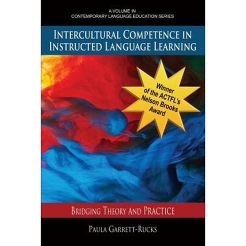 Intercultural Competence in Instructed Language Learning: Bridging Theory and Practice Paperback, Information Age Publishing