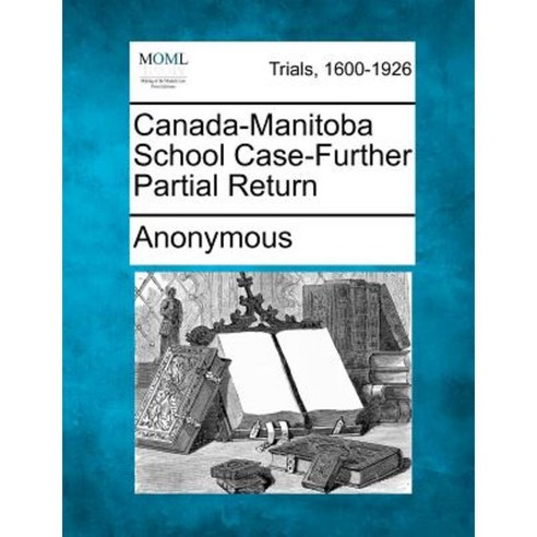 Canada-Manitoba School Case-Further Partial Return Paperback, Gale, Making of Modern Law