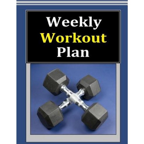 Weekly Workout Plan Paperback, Createspace