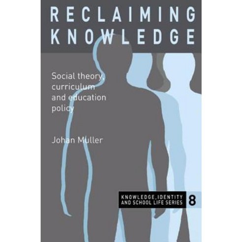Reclaiming Knowledge: Social Theory Curriculum and Education Policy Paperback, Routledge