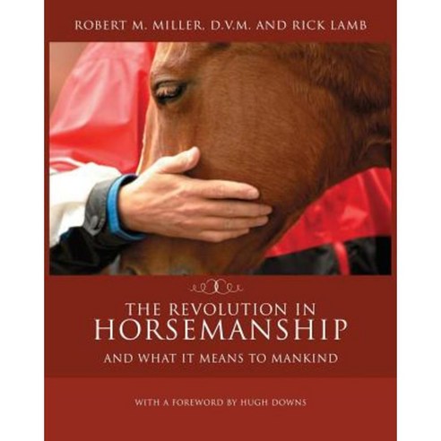 The Revolution in Horsemanship: And What It Means to Mankind Paperback, Robert M. Miller Communications