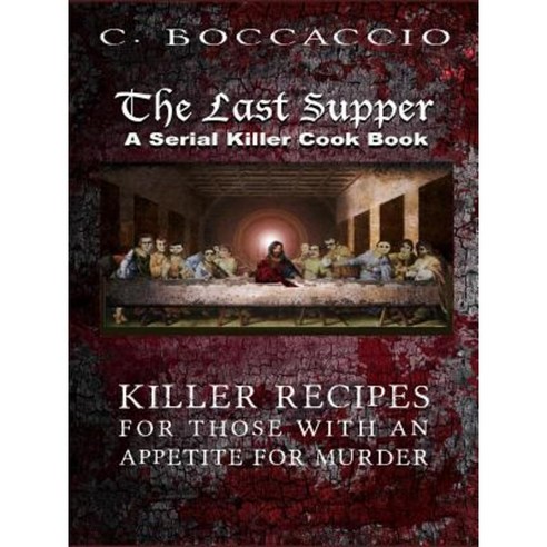 The Last Supper: A Serial Killer Cookbook Paperback, Lulu.com