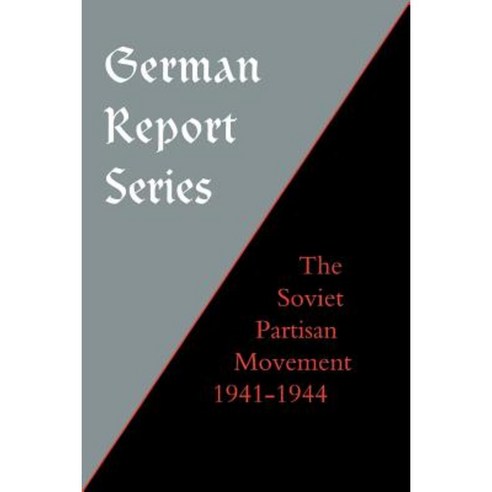 German Report Series: Soviet Partisan Movement Paperback, Naval & Military Press