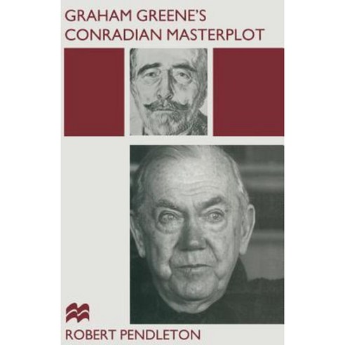 Graham Greene''s Conradian Masterplot: The Arabesques of Influence Paperback, Palgrave MacMillan
