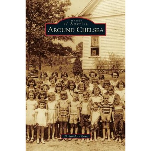 Around Chelsea Hardcover, Arcadia Publishing Library Editions
