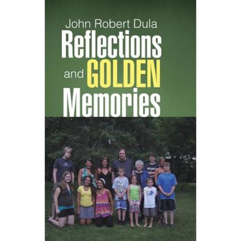 Reflections and Golden Memories Hardcover, Lulu Publishing Services