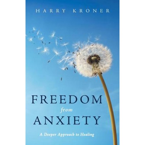 Freedom from Anxiety: A Deeper Approach to Healing Paperback, Balboa Press