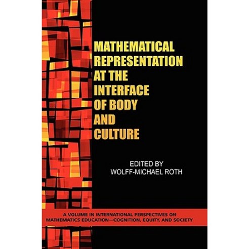 Mathematical Representation at the Interface of Body and Culture (Hc) Hardcover, Information Age Publishing