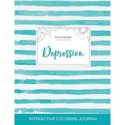 Adult Coloring Journal: Depression (Pet Illustrations Turquoise Stripes) Paperback, Adult Coloring Journal Press