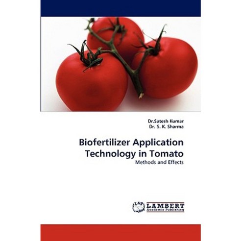 Biofertilizer Application Technology in Tomato Paperback, LAP Lambert Academic Publishing
