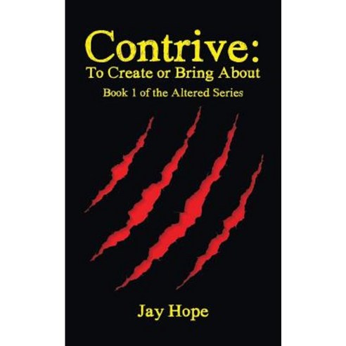 Contrive: To Create or Bring About: Book 1 of the Altered Series Paperback, Authorhouse