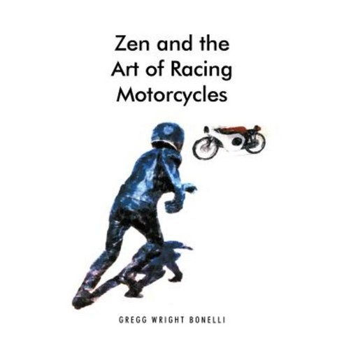 Zen and the Art of Racing Motorcycles Paperback, Archway Publishing