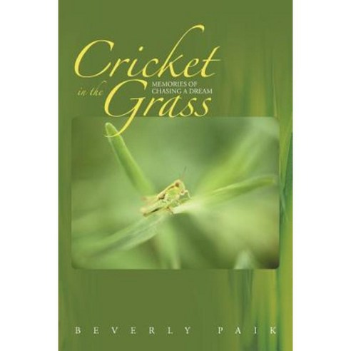 Cricket in the Grass: Memories of Chasing a Dream Paperback, iUniverse