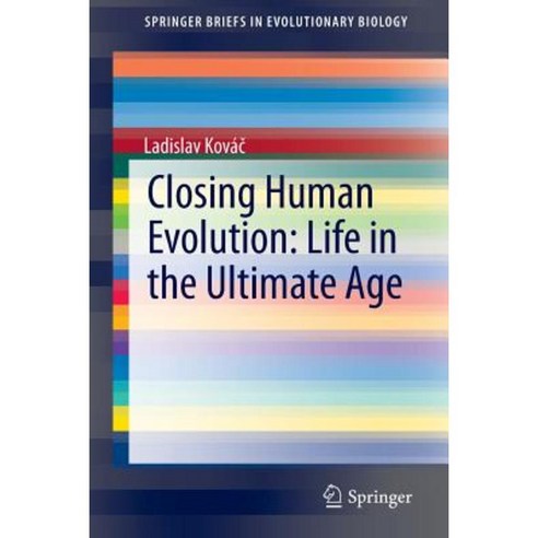 Closing Human Evolution: Life in the Ultimate Age Paperback, Springer