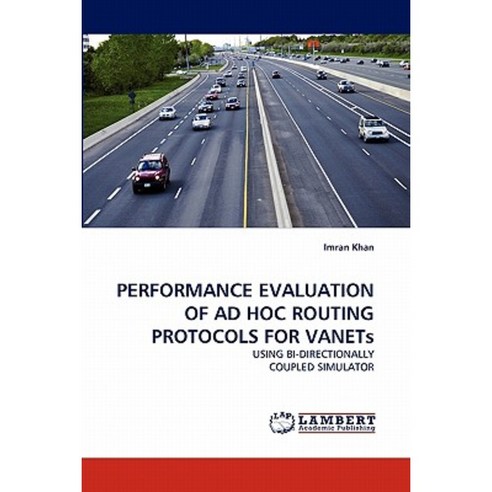 Performance Evaluation of Ad Hoc Routing Protocols for Vanets Paperback, LAP Lambert Academic Publishing