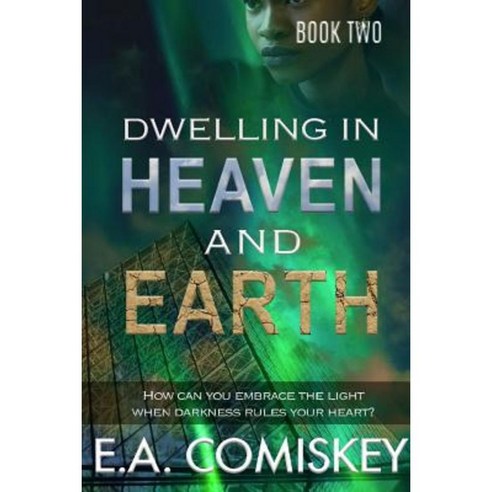 Dwelling in Heaven and Earth Paperback, Lulu.com